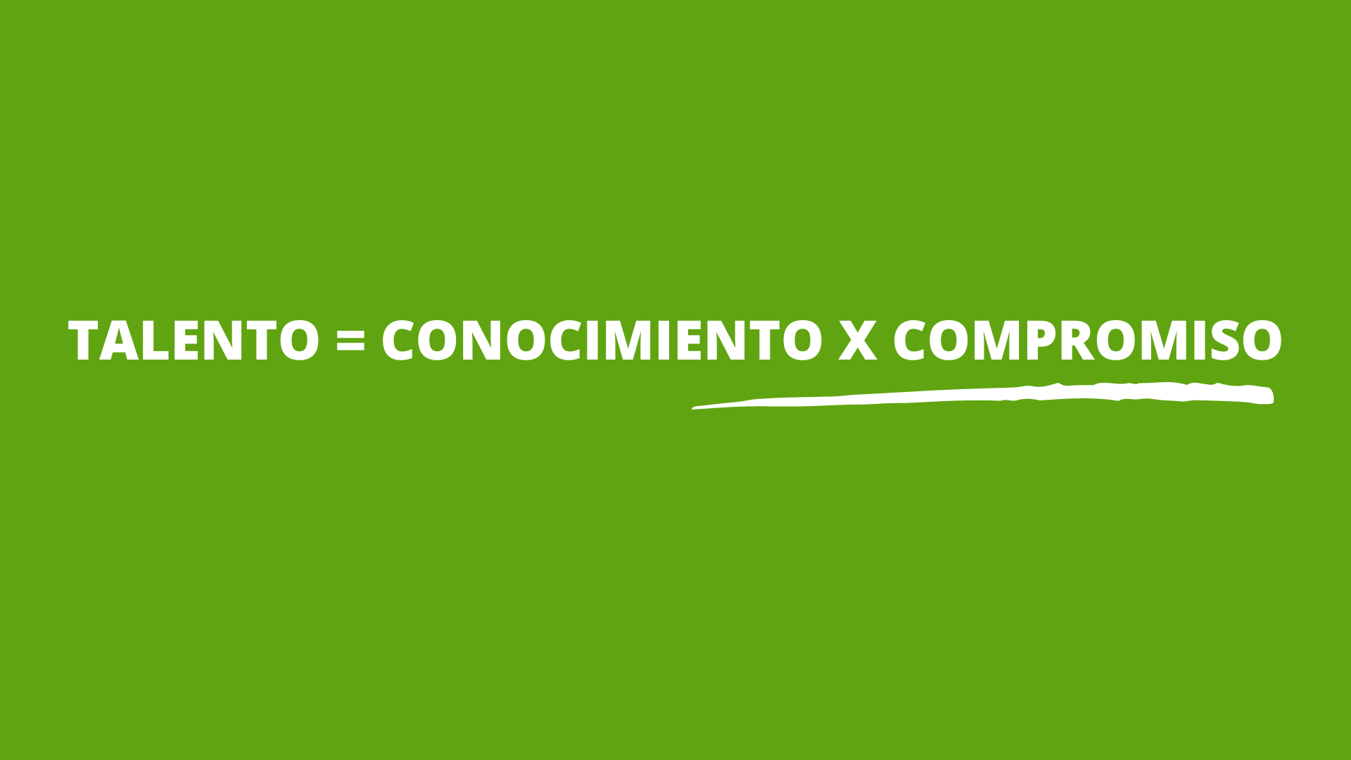 La fórmula del talento 1 TALENTO CONOCIMIENTO X COMPROMISO 3